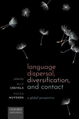 Language Dispersal, Diversification, and Contact by Crevels, Mily