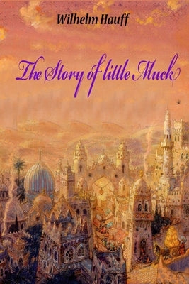 The Story of little Muck by Hauff, Wilhelm