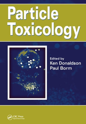 Particle Toxicology by Donaldson, Ken
