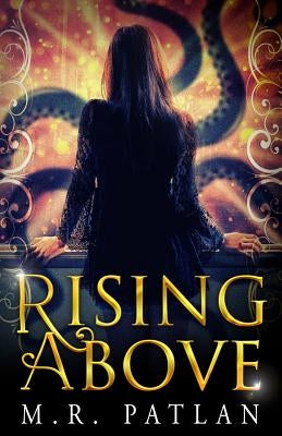 Rising Above by Patlan, M. R.