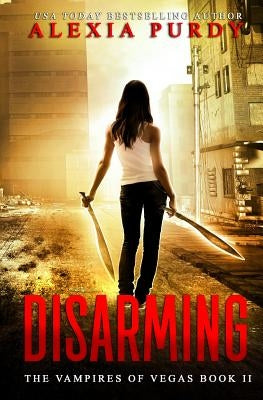 Disarming (The Vampires of Vegas Book II) by Purdy, Alexia