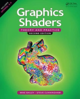 Graphics Shaders: Theory and Practice, Second Edition by Bailey, Mike