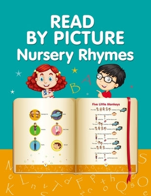 READ BY PICTURE. Nursery Rhymes: Learn to Read. Book for Beginning Readers. Preschool, Kindergarten and 1st Grade by Winter, Helen
