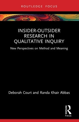 Insider-Outsider Research in Qualitative Inquiry: New Perspectives on Method and Meaning by Court, Deborah