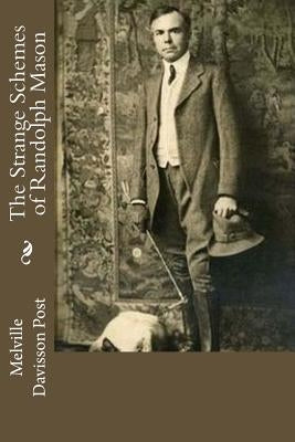 The Strange Schemes of Randolph Mason by Post, Melville Davisson
