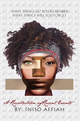 A Recollection of Recent Events by Affiah, Iniso