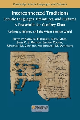 Interconnected Traditions: Volume 1: Hebrew and the Wider Semitic World by Hornkohl, Aaron D.