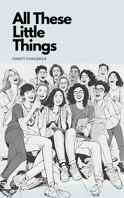 All These Little Things by Parashar, Dhriti