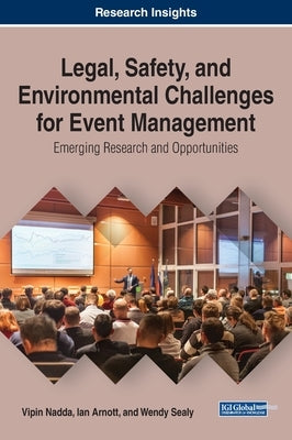 Legal, Safety, and Environmental Challenges for Event Management: Emerging Research and Opportunities by Nadda, Vipin