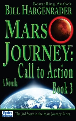 Mars Journey: Call to Action: Book 3 by Hargenrader, Bill