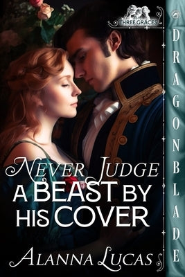 Never Judge a Beast By His Cover by Lucas, Alanna