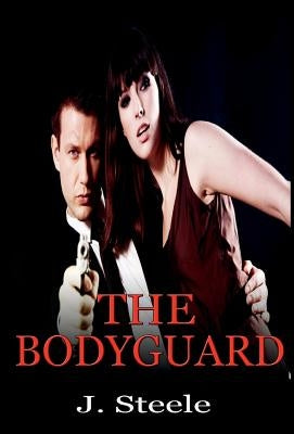 The Bodyguard by Steele, J.