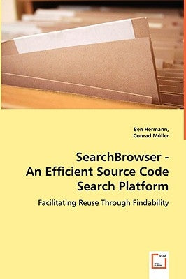 SearchBrowser - An Efficient Source Code Search Platform by Hermann, Ben