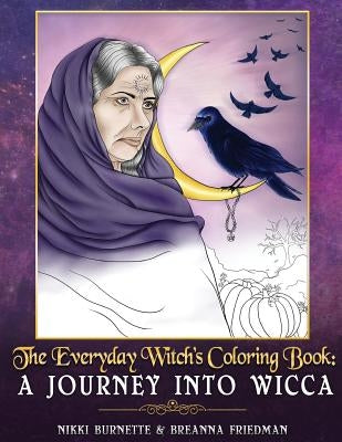 The Everyday Witch's Coloring Book: A Journey into Wicca by Friedman, Breanna