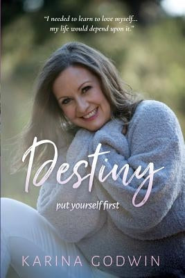 Destiny Put Yourself First by Godwin, Karina