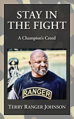 Stay in the Fight: A Champion's Creed by Johnson, Terry Ranger