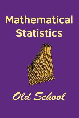 Mathematical Statistics: Old School by Marden, John I.