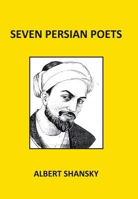 Seven Persian Poets by Shansky, Albert