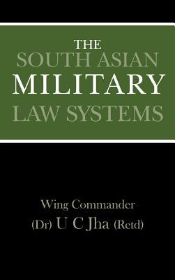The South Asian Military Law Systems by Jha, U. C.