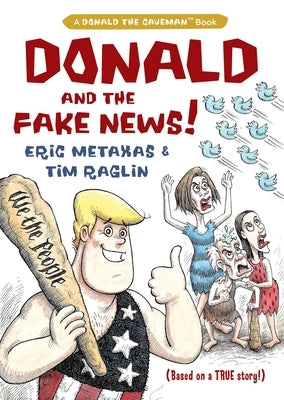 Donald and the Fake News by Metaxas, Eric