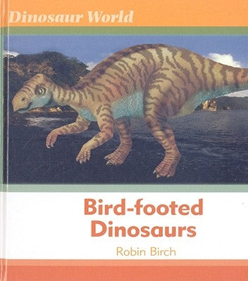 Bird-Footed Dinosaurs by Birch, Robin