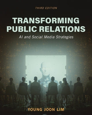 Transforming Public Relations: AI and Social Media Strategies by Lim, Young Joon