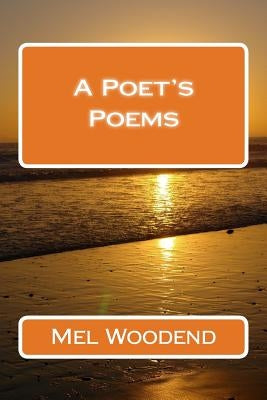 A Poet's Poems by Woodend, Mel