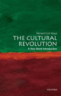 The Cultural Revolution: A Very Short Introduction by Kraus, Richard Curt