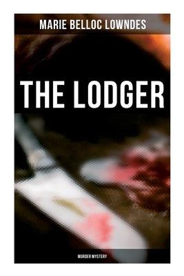 THE LODGER (Murder Mystery): A Murder Mystery by Lowndes, Marie Belloc