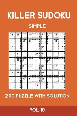 Killer Sudoku Simple 200 Puzzle With Solution Vol 10: Easy, Beginner Puzzle Book,9x9, 2 puzzles per page by Sumdoku, Tewebook
