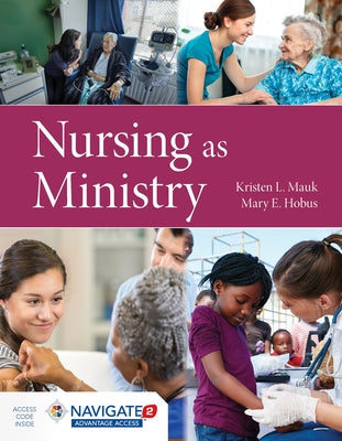 Nursing as Ministry by Mauk, Kristen L.