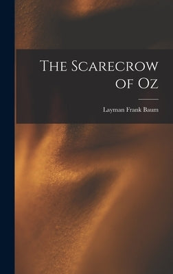 The Scarecrow of Oz by Baum, Layman Frank