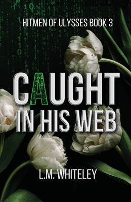 Caught in His Web by Whiteley, L. M.