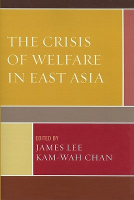 The Crisis of Welfare in East Asia by Chua, Beng-Huat