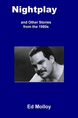 Nightplay and Other Stories from the 1980s by Molloy, Ed
