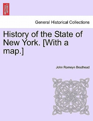 History of the State of New York. [With a map.] by Brodhead, John Romeyn