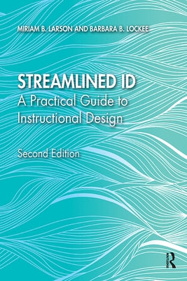 Streamlined Id: A Practical Guide to Instructional Design by Larson, Miriam B.