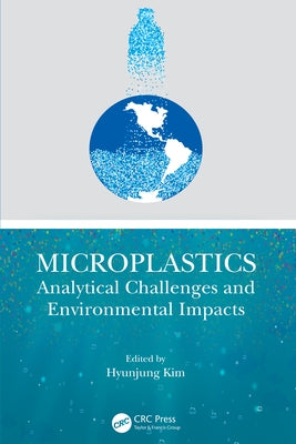Microplastics: Analytical Challenges and Environmental Impacts by Kim, Hyunjung