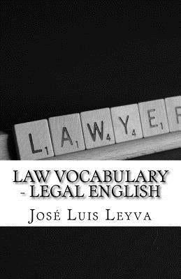Law Vocabulary - Legal English: English-Spanish Legal Glossary by Leyva, Jose Luis