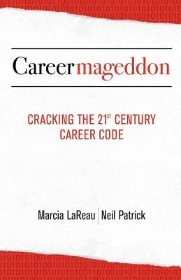 Careermageddon: Cracking the 21st Century Career Code by Lareau, Marcia
