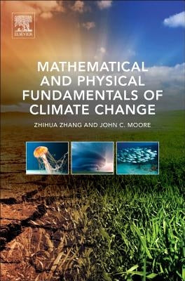 Mathematical and Physical Fundamentals of Climate Change by Zhang, Zhihua