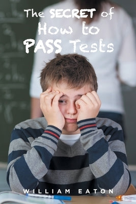 The Secret of How to Pass Tests by Eaton, William