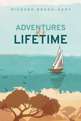 Adventures of a Lifetime by Brook-Hart, Richard