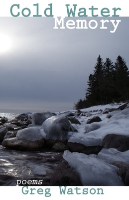 Cold Water Memory: poems by Watson, Greg