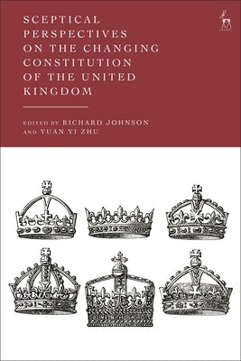 Sceptical Perspectives on the Changing Constitution of the United Kingdom by Johnson, Richard