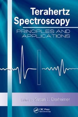 Terahertz Spectroscopy: Principles and Applications by Dexheimer, Susan L.