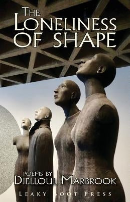 The loneliness of shape by Marbrook, Djelloul