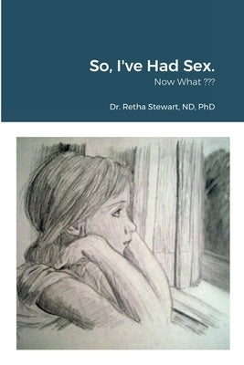 So, I've Had Sex.: Now What Self-Discovery by Stewart, Retha