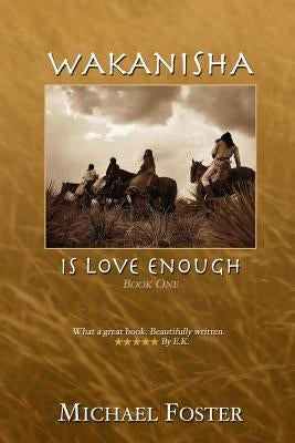 Wakanisha: Is Love Enough by Foster, Michael