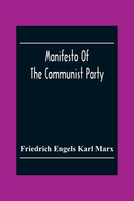Manifesto Of The Communist Party by Engels Karl Marx, Friedrich